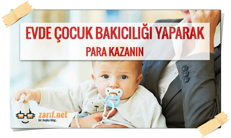 Evde Çocuk Bakarak Para Kazanmak Zarif Bilgiler
