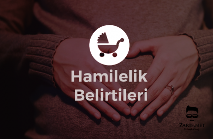 Erken Hamilelik Belirtileri Nelerdir? Ne Zaman Başlar?